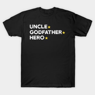 Uncle. Godfather. Hero | Father's Day Gift Shirt T-Shirt